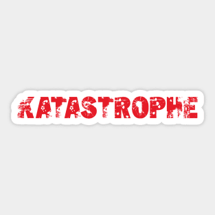 KATASTROPHE Sticker